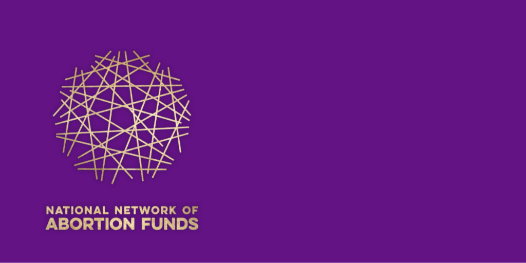 The National Network of Abortion Funds (NNAF).